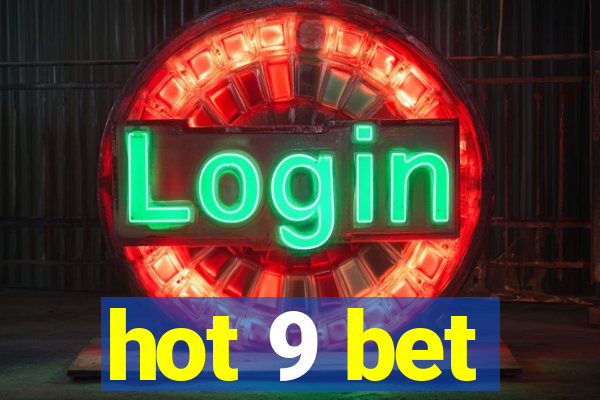 hot 9 bet